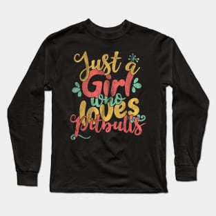 Just A Girl Who Loves Pitbulls Gifts for Dog Lovers print Long Sleeve T-Shirt